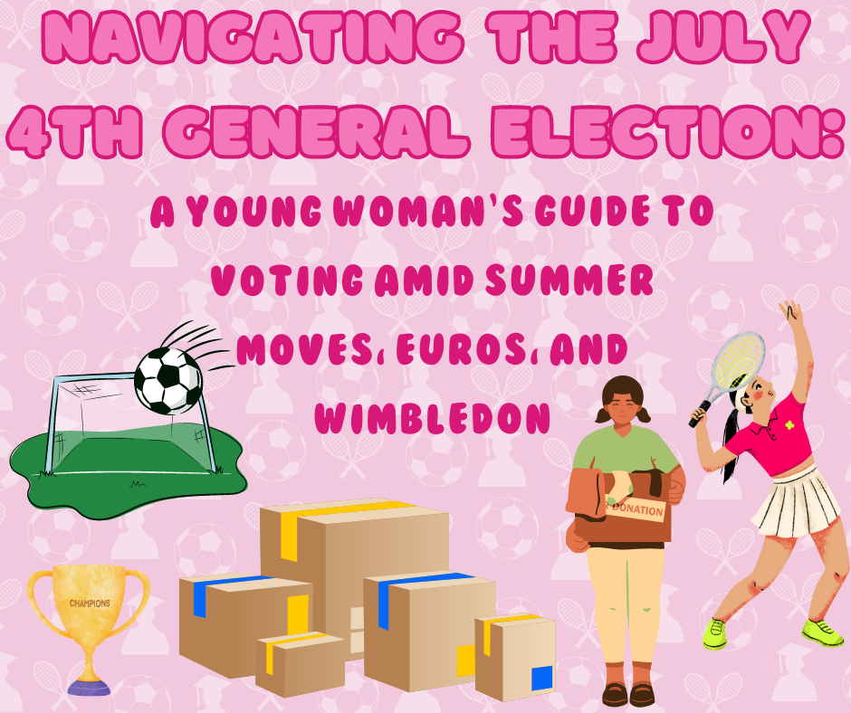 Navigating the July 4th General Election:A Young Woman's Guide to Voting Amid Summer Moves, Euros, and Wimbledon