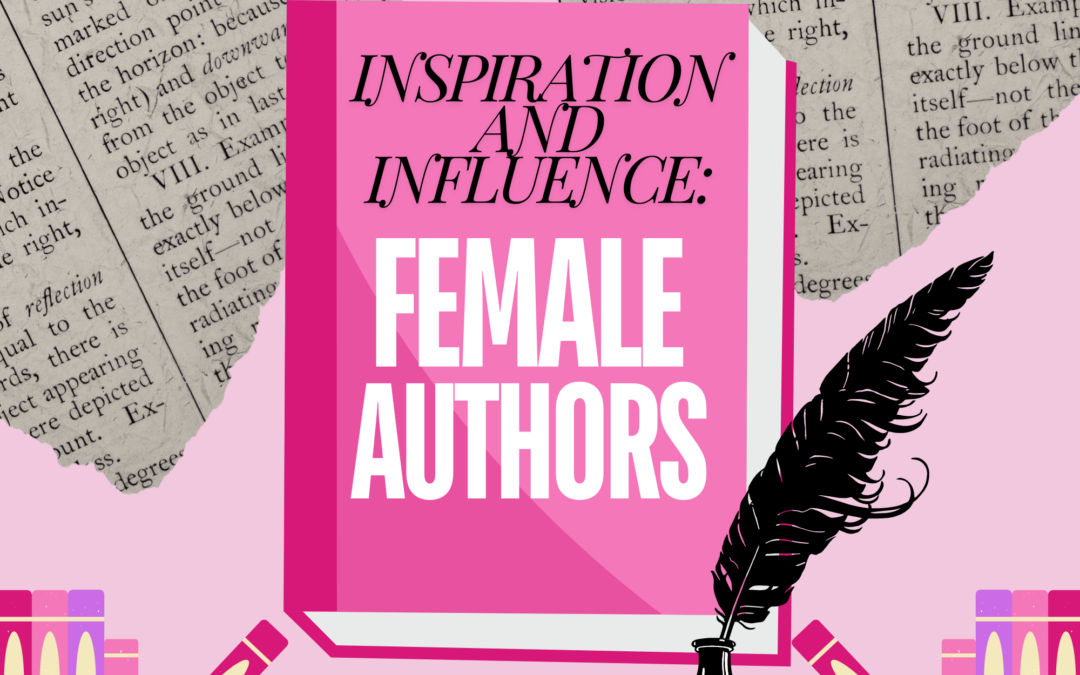 The inspiration and influence of female authors