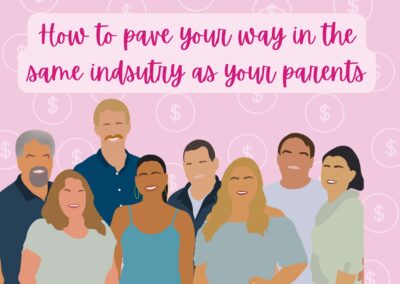 How to pave your way in the same industry as your parents