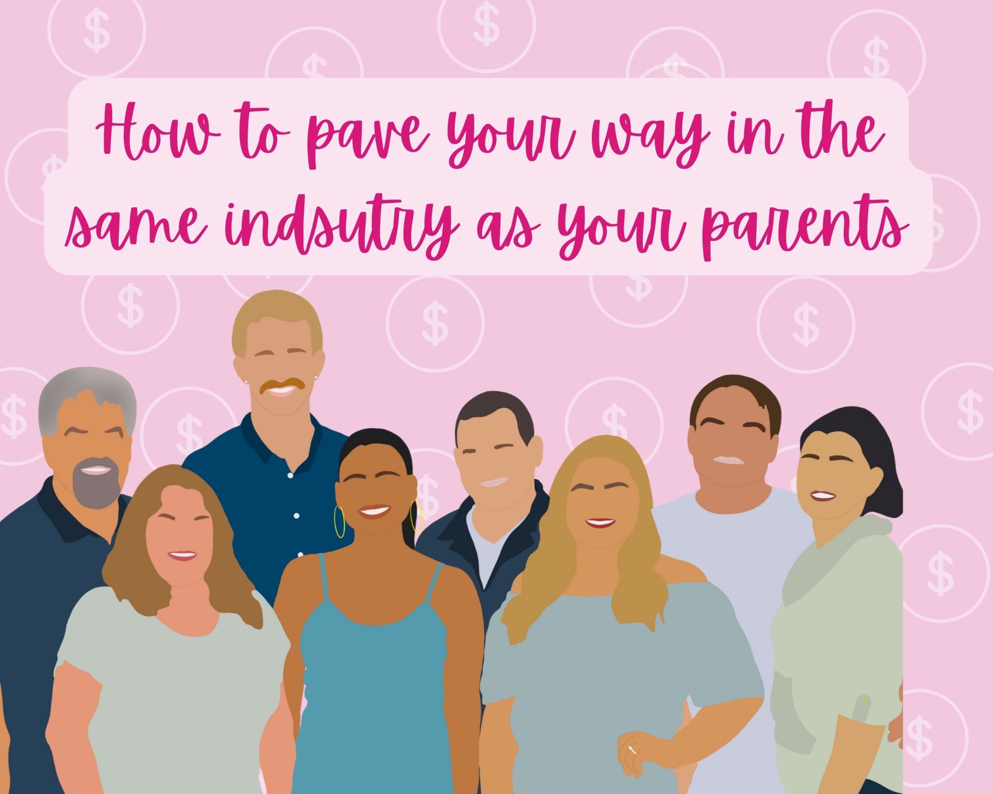 How to pave your way in the same industry as your parents