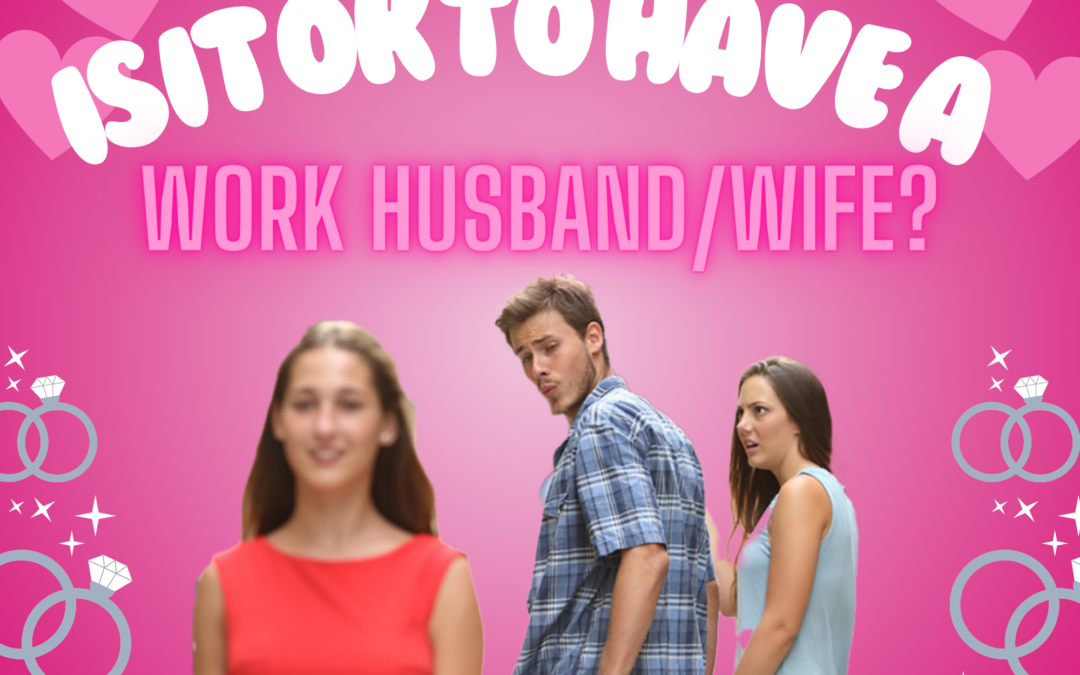All work, no play? – The reality of having a ‘work husband’