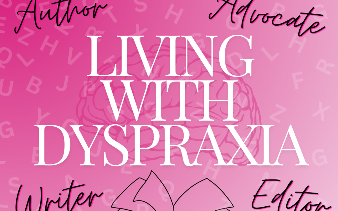 Living with dyspraxia: becoming an author, growing up, and being an advocate